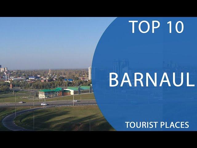 Top 10 Best Tourist Places to Visit in Barnaul | Russia - English