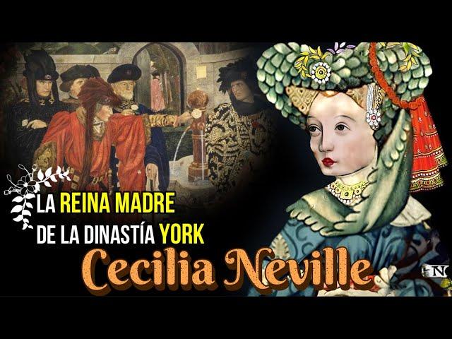 Cecilia Neville, Reina Madre y Duquesa de York, Madre y Abuela de los Reyes de la Dinastía York.