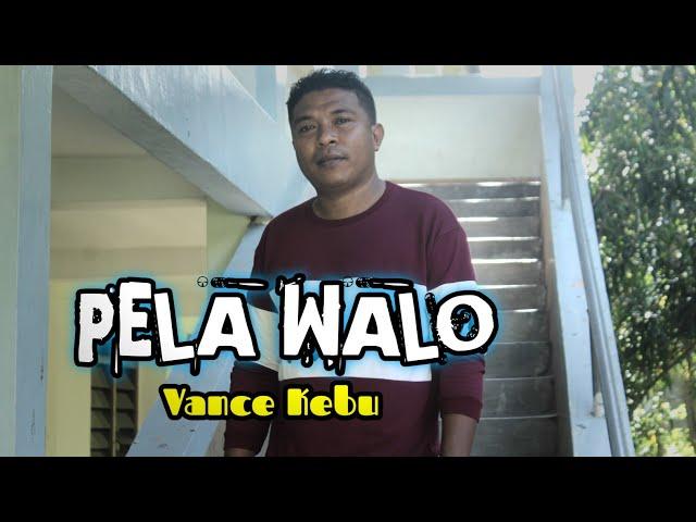 PELA WALO - VANCE KEBU (OFFICIAL MUSIC VIDEO)