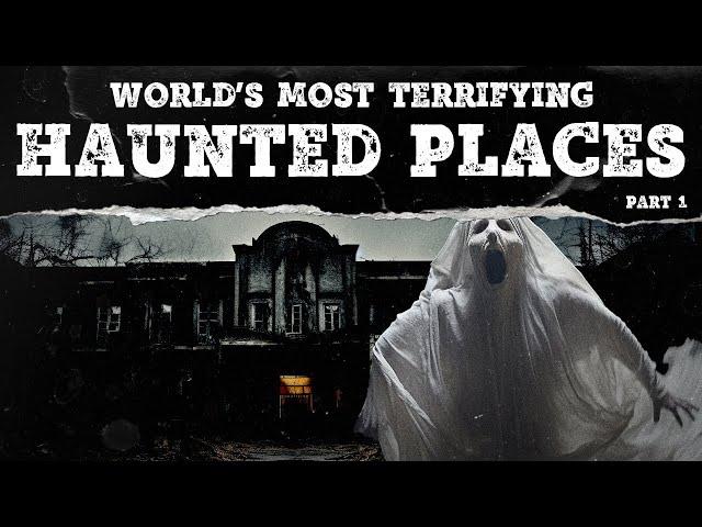 The World's Most Terrifying Haunted Places | Part 1 | Mystery Syndicate