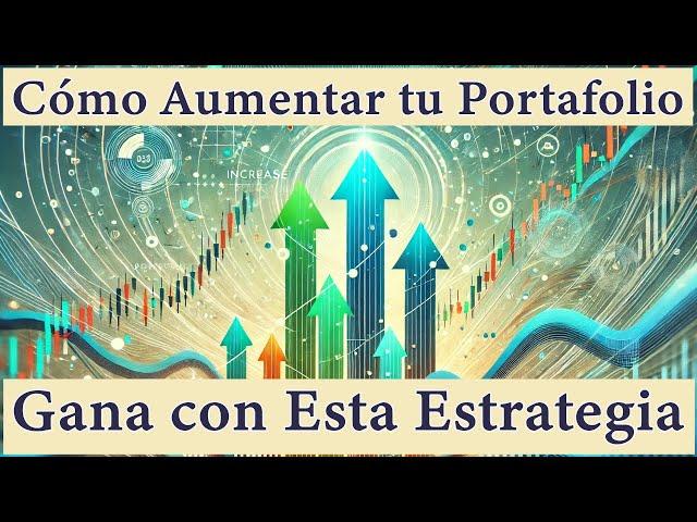 Cómo Aumentar tu Portafolio: Gana $300 en 10 Días con Esta Estrategia