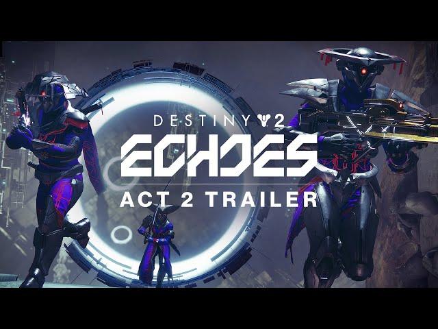 Destiny 2: Echoes | Act 2 Trailer