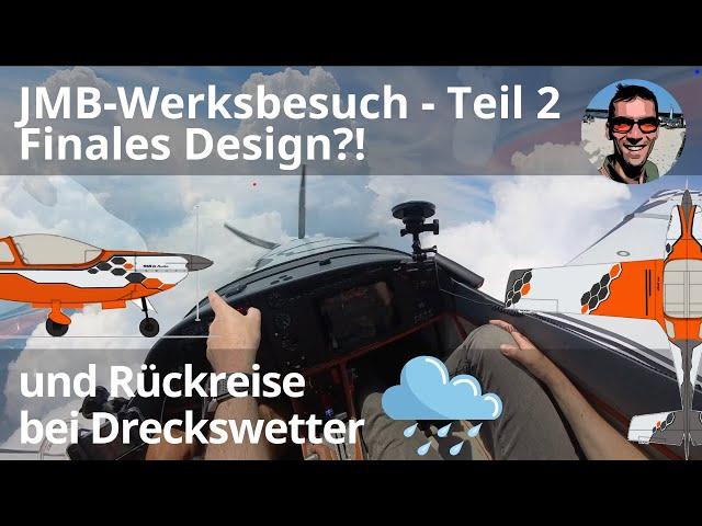 JMB-Werksbesuch 2024 Teil2 - finales Design?! Rückflug bei Dreckswetter über Oehna