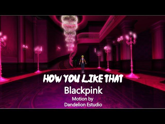 【MMD KPOP】 How You Like That 【BLACKPINK】