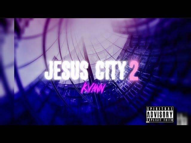 KVANN - Jesus City 2 [Official Audio]