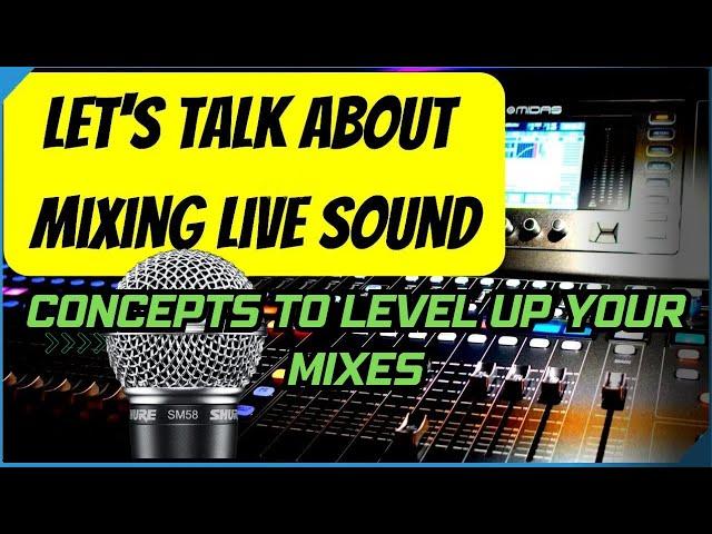 Elevating Your Live Sound: Exploring Concepts and Mindsets for Mixing Live Audio