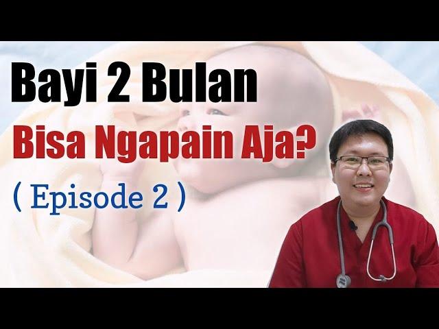 PERTUMBUHAN DAN PERKEMBANGAN BAYI 2 BULAN (eps 2) - ENSIKLOPEDIA DOKTER