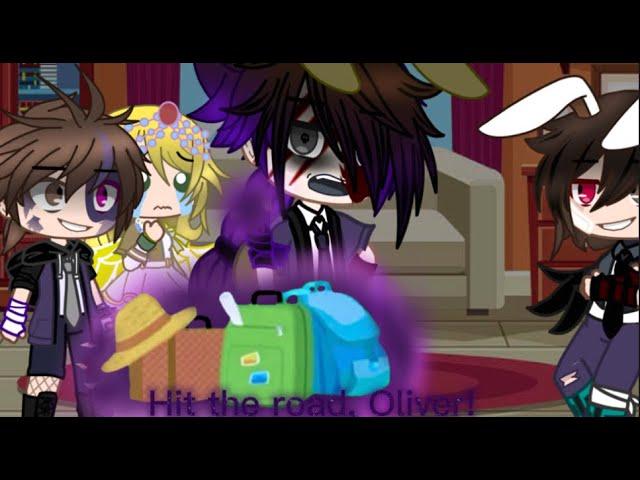 Hit the road, Oliver! (Jack)| FNAF| Aftons| Oliver gets kicked out of the house?| My AU