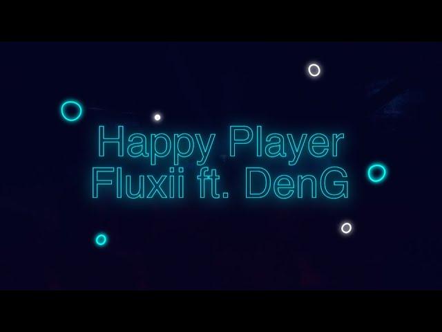 Fluxii, DenG - Happy Player (Official Lyric Video)