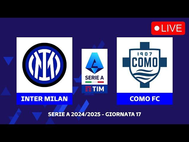  INTER MILAN VS COMO FC SERIE A 2024/25 GIORNATA 17 PREVIEW, LIVE MATCH TODAY