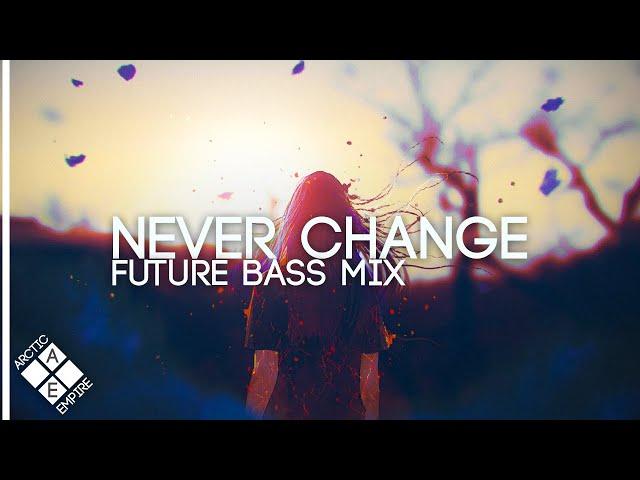 Future Bass Mix 2020: Never Change (feat. Trivecta, SLANDER & Said The Sky)