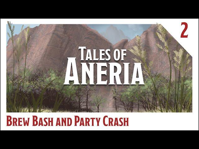 Tales of Aneria - Session 2  - Brew Bash and Party Crash  -  D&D Actual Play