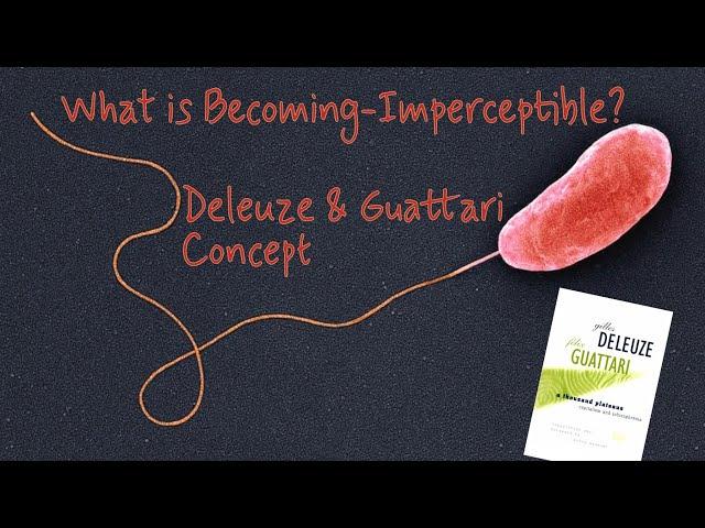 What is Becoming-Imperceptible? | Deleuze & Guattari Concept in Focus