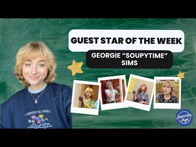 Guest Star of the Week - Georgie "Soupytime" Sims