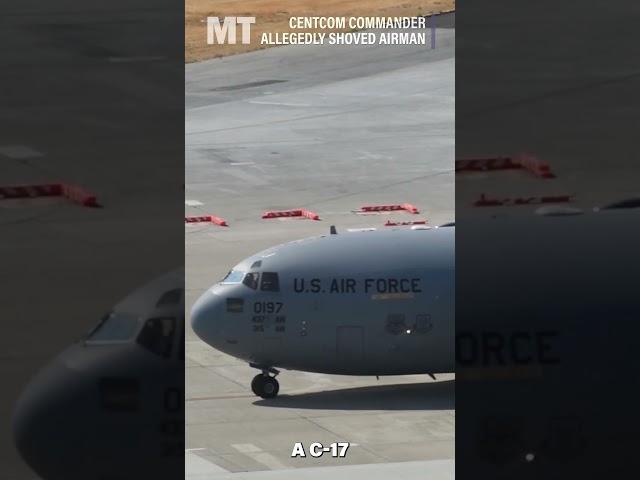 CENTCOM commander allegedly shoved airman on military flight