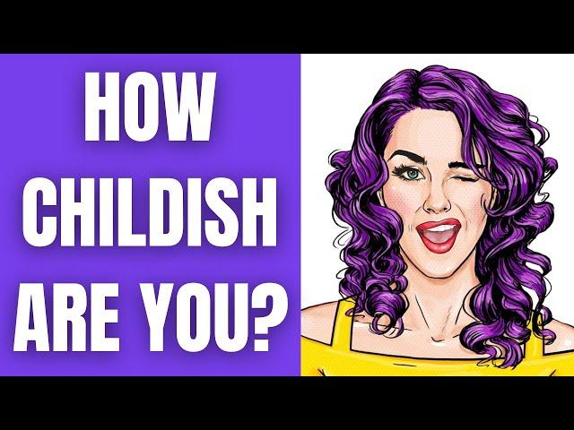 How Childish Are You? Personality Quiz Test