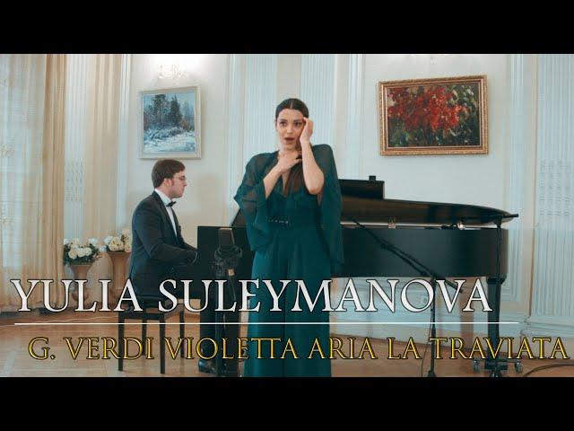 Yulia Suleymanova - G. VERDI - VIOLETTA ARIA LA TRAVIATA