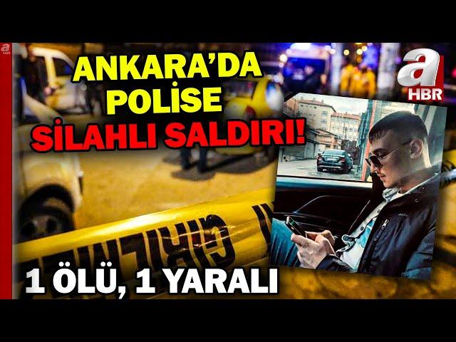 Ankara’da polise silahlı saldırı! “Dur” ihtarına uymayıp ateş açtılar: 1 ölü, 1 yaralı | A Haber