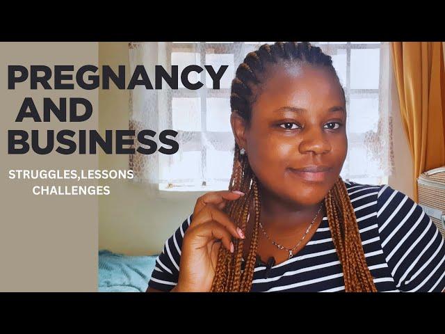 CHALLENGES of RUNNING a BUSINESS while PREGNANT/Why many businesses fail