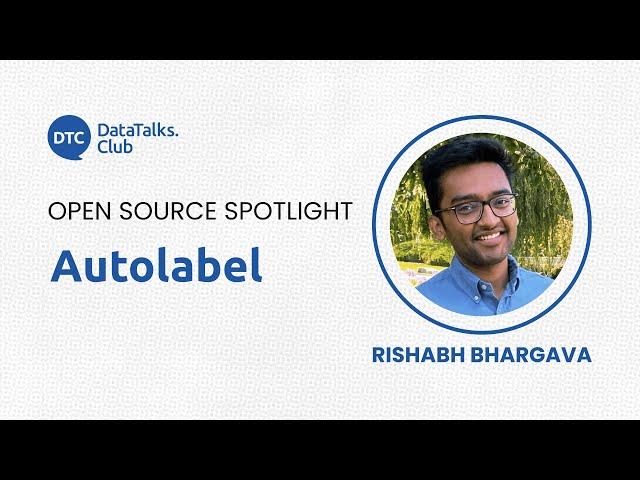 Open-Source Spotlight - Autolabel - Rishabh Bhargava