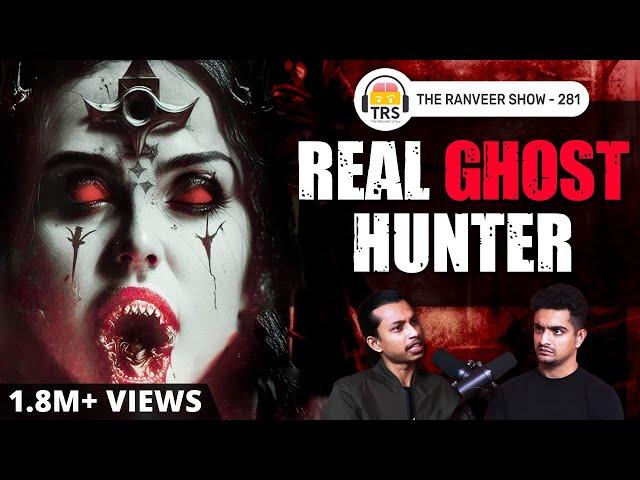 Haunted Houses, Evil Spirits & The Paranormal Explained | Sarbajeet Mohanty | The Ranveer Show 281