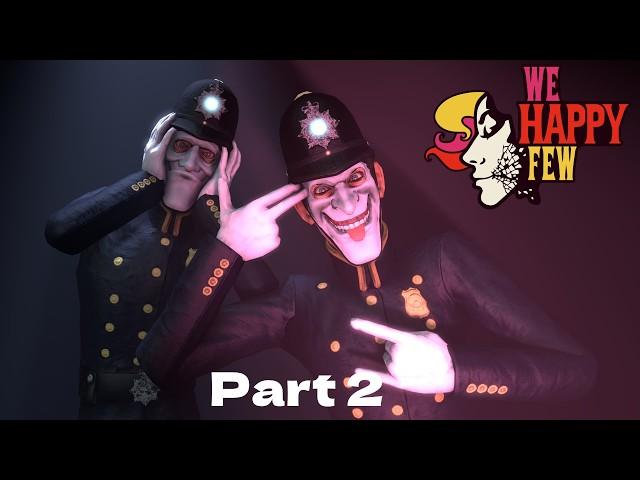 We Happy Few Gameplay Walkthrough Part 2 [4K PC] - No Commentary