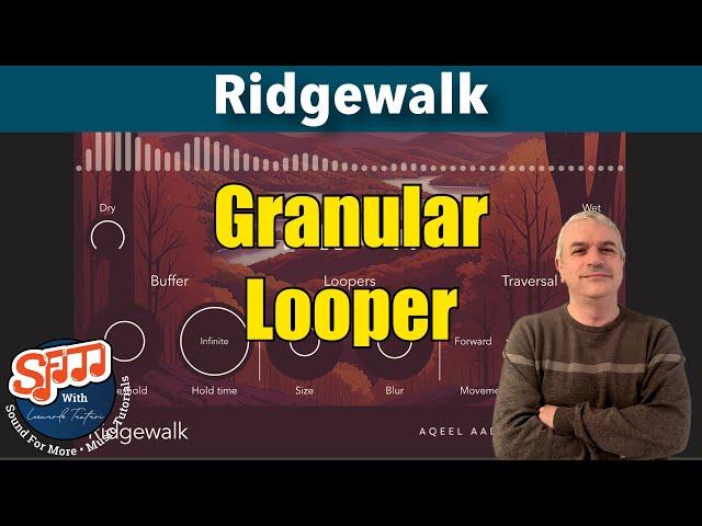 RIDGEWALK Better Granular Looper - Tutorial and Demo: Getting Started