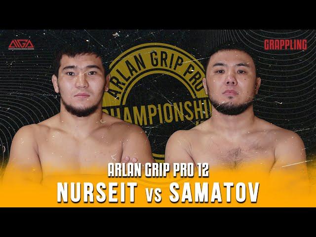 Aibek Nurseit - Zharaskhan Samatov - AIGA - Arlan Grip PRO 12 - Grappling