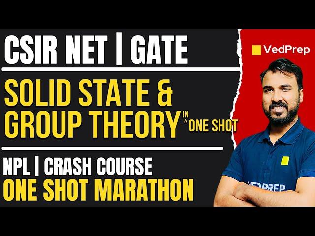 Solid State and Group Theory in One Shot Marathon | CSIR NET | GATE | IIT JAM | Vedprep Chem Academy