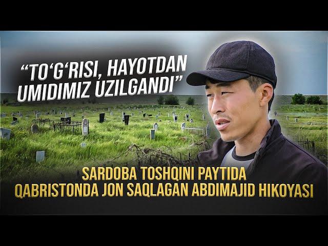 Sardoba toshqini paytida qabristonda jon saqlagan Abdimajid hikoyasi