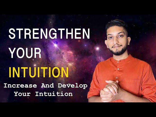 Strengthen And Increase Your Intuition | Developing Your Intuition