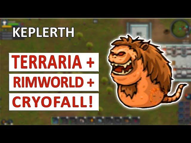 KEPLERTH ПРОХОЖДЕНИЕ = TERRARIA + RIMWORLD + CRYOFALL + LANTERN FORGE #1