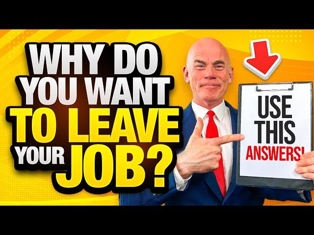 "WHY DO YOU WANT TO LEAVE YOUR JOB?" (2 GREAT ANSWERS to this DIFFICULT INTERVIEW QUESTION!)