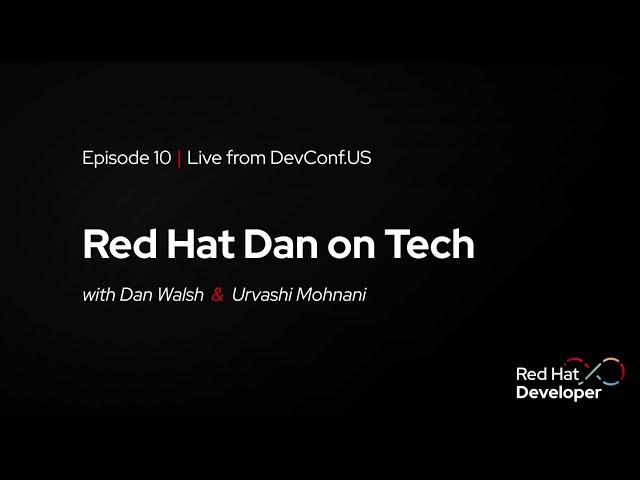 Red Hat Dan on Tech: Episode 10 - Live from DevConf.US