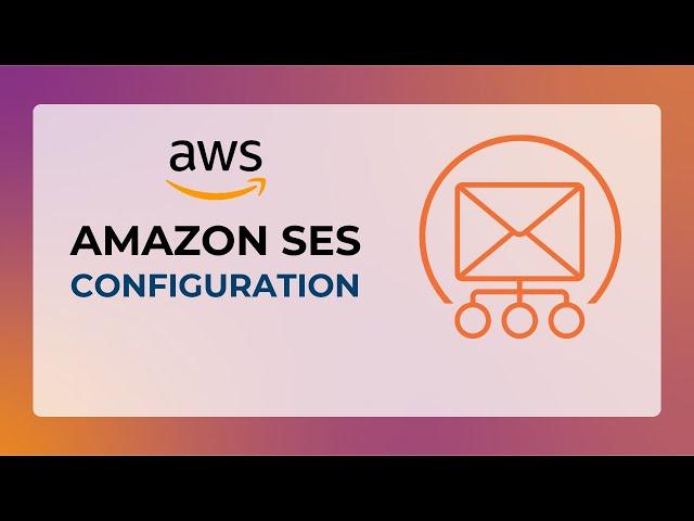 How to Configure Amazon SES | Amazon Simple Mail Service SMTP Configuration