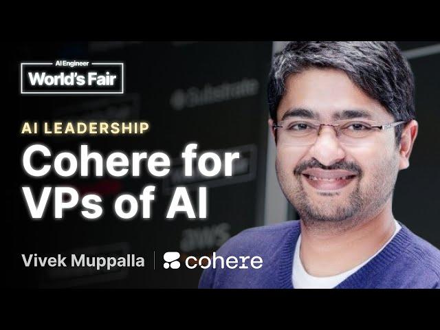 Cohere for VPs of AI: Vivek Muppalla