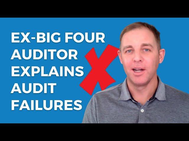 Ex-Big Four Auditor Explains Massive Audit Failures | Cloud Accounting Podcast