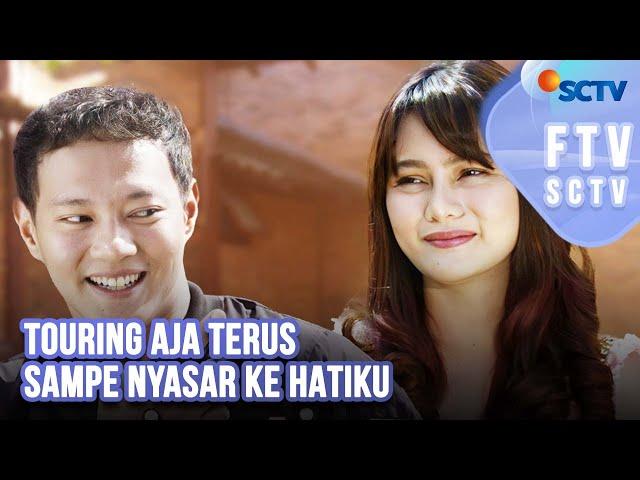 FTV SCTV Hardi Fadhillah & Indah Nicole - Touring Aja Terus Sampe Nyasar Ke Hatiku