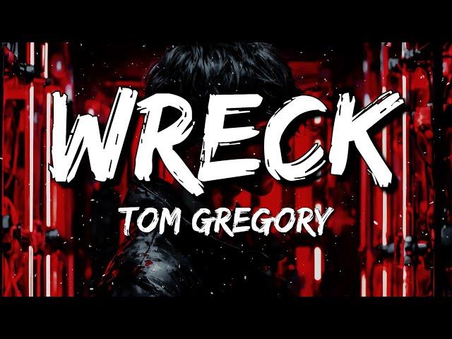 Tom Gregory - Wreck (Lyrics)