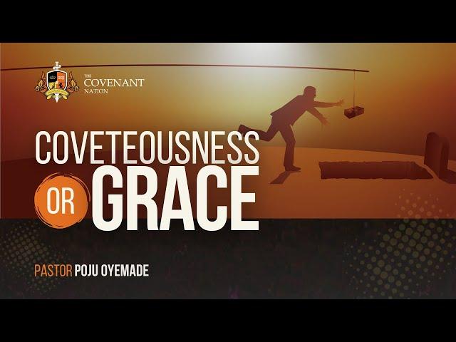 COVETOUSNESS OR GRACE || 2ND SERVICE || SUNDAY 22ND SEPT., 2024 || PST POJU OYEMADE