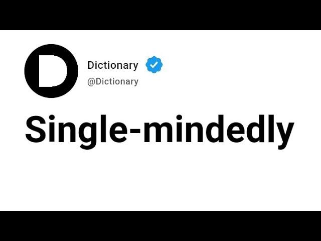 Single-mindedly Meaning In English