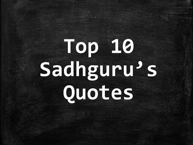 Top 10 Sadhguru's Quotes