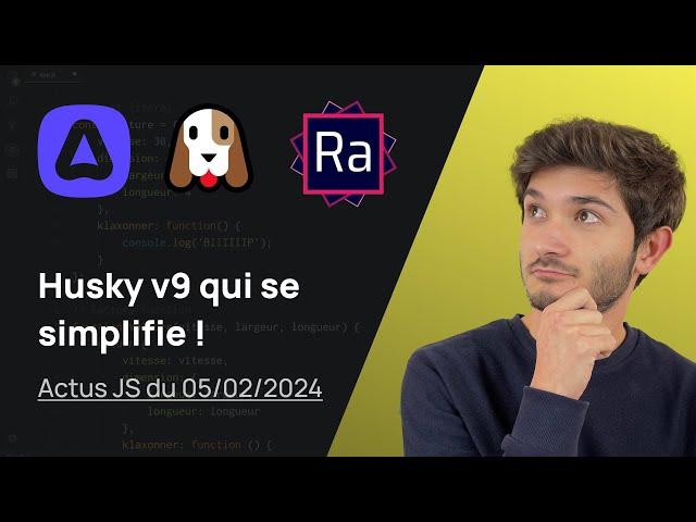 Husky v9 qui se simplifie! Adonis, React-Admin - Actus JS de la semaine (05 février 2024)