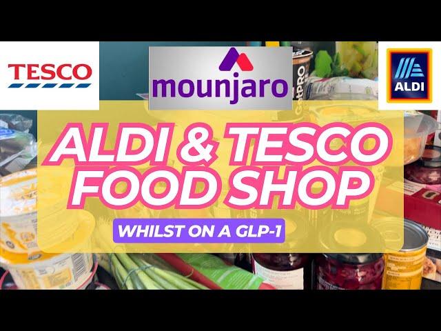 ALDI & TESCO HAUL - shopping whilst on a GLP-1 for weightloss