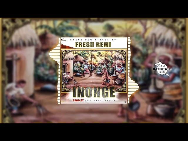 Fresh Remi -- Inonge | Audio