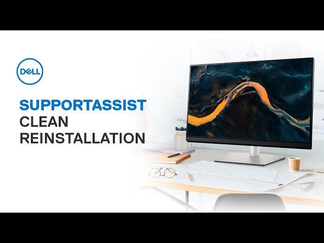 Dell SupportAssist Clean Reinstall (Official Dell Tech Support)