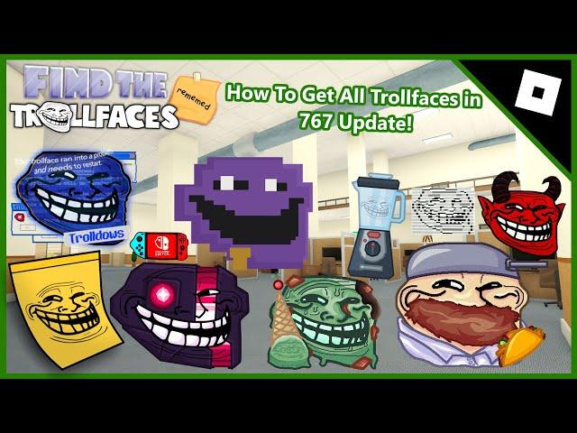 How To Get All Trollfaces in 767 Update! | Find The Trollfaces Rememed!