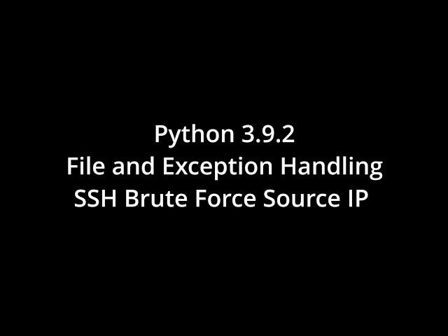 Python3.9.2 - File and Exception - SSH Brute Force Source IP Address