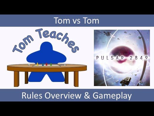 Tom Teaches Pulsar 2849 (Rules Overview and 2-Player Gameplay)