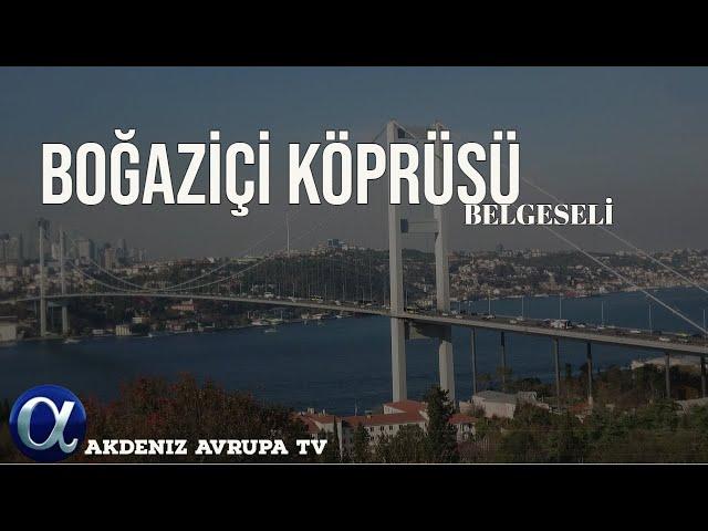 BOĞAZİÇİ KÖPRÜSÜ BELGESELİ | Boğaziçi köprüsü ne zaman açıldı?